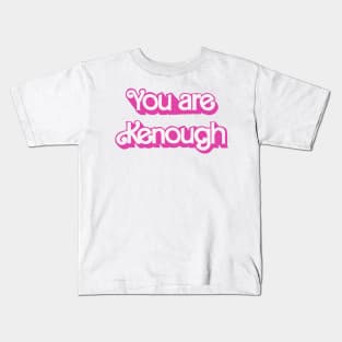 You are kenough Kids T-Shirt